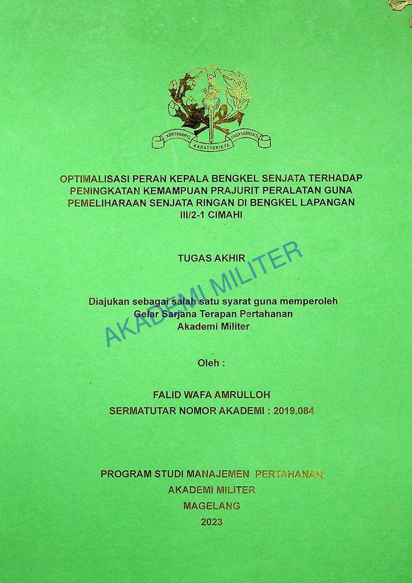 OPTIMALISASI PERAN KEPALA BENGKEL SENJATA TERHADAP PENINGKATAN KEMAMPUAN PRAJURIT PERALATAN GUNA PEMELIHARAAN SENJATA RINGAN DI BENGKEL LAPANGAN III/2-1 CIMAHI
